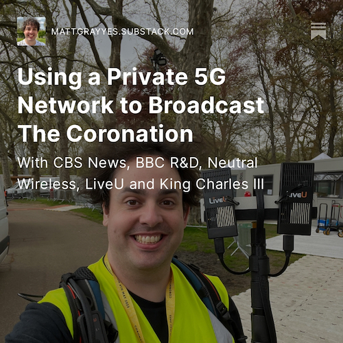Using a Private 5G Network to Broadcast The Coronation